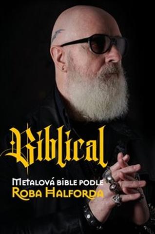 Kniha: Biblical - Metalová bible podle Roba Halforda - Ian Gittins; Rob Halford