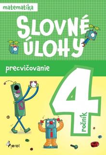 Kniha: Slovné úlohy precvičovanie - matematika 4.ročník - 1. vydanie - Erika Hyžová