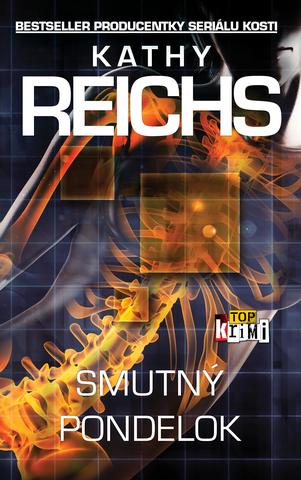 Kniha: Smutný pondelok - Bestseller producentky seriálu Kosti - Kathy Reichs