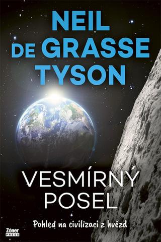 Kniha: Vesmírný posel - Pohled na civilizaci z hvězd - Neil deGrasse Tyson