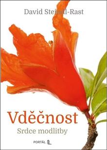 Kniha: Vděčnost - Srdce modlitby - David Steindl-Rast