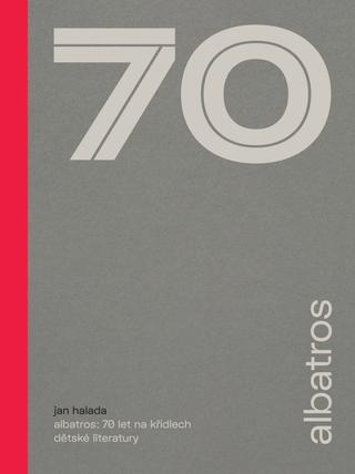 Kniha: Albatros: 70 let na křídlech dětské literatury - 1. vydanie - Jan Halada