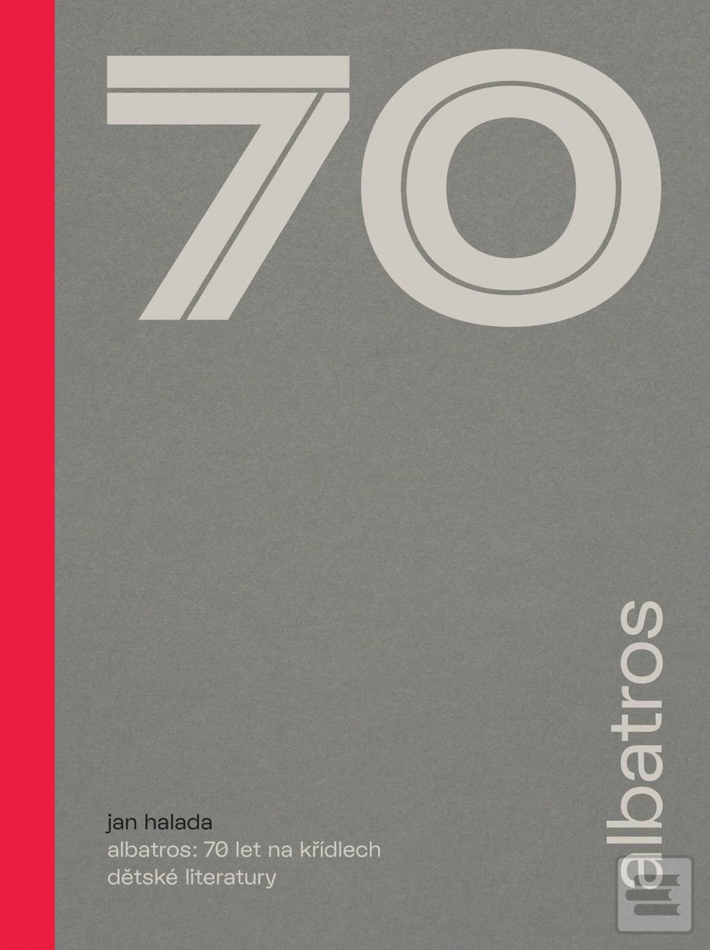 Kniha: Albatros: 70 let na křídlech dětské literatury - 1. vydanie - Jan Halada