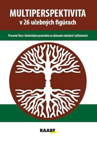 Kniha: Multiperspektíva v 26 učebných figúrach - Pracovné listy s historickými prameňmi na skúmanie minulosti i prítomnosti - 1. vydanie - Viliam Kratochvíl