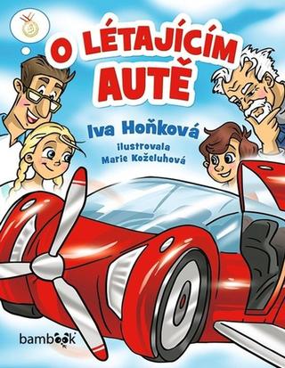 Kniha: O létajícím autě - 1. vydanie - Iva Hoňková