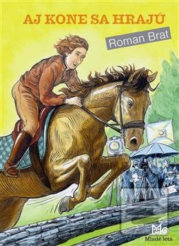 Kniha: Aj kone sa hrajú - Roman Brat