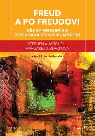 Kniha: Freud a po Freudovi - Dějiny moderního psychoanalytického myšlení - 2. vydanie - Stephen A. Mitchell; Margaret J. Blacková