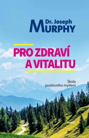 Kniha: Pro zdraví a vitalitu - Joseph Murphy