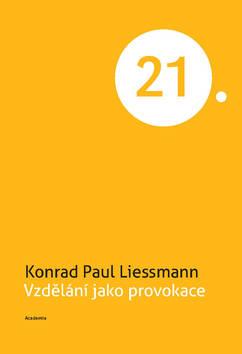 Kniha: Vzdělání jako provokace - 1. vydanie - Konrad Paul Liessmann
