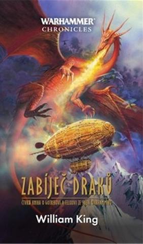 Kniha: Warhammer Zabíječ draků - Čtvrtá kniha o Gotrekovi a Felixovi ze světa Warhammeru - William King