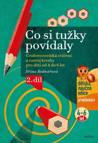 Kniha: Co si tužky povídaly - Grafomotorická cvičení a rozvoj kresby pro děti od 4 do 6 let, 2. díl - 6. vydanie - Jiřina Bednářová