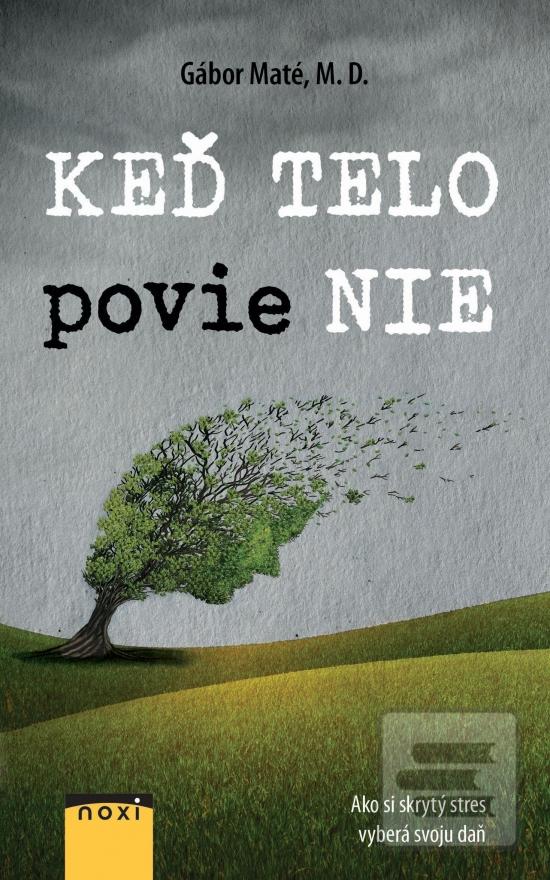 Kniha: Keď telo povie NIE - 1. vydanie - Gábor Maté