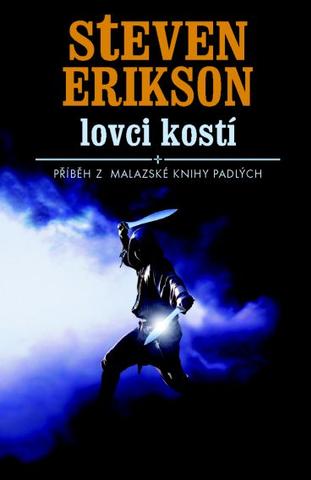 Kniha: Lovci kostí - Příběh z malazské Knihy padlých - Steven Erikson