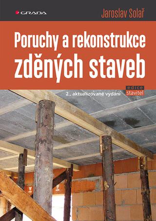 Kniha: Poruchy a rekonstrukce zděných staveb - 2. vydanie - Jaroslav Solař
