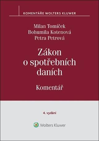 Kniha: Zákon o spotřebních daních Komentář - Milan Tomíček; Bohumila Kotenová; Petra Petrová