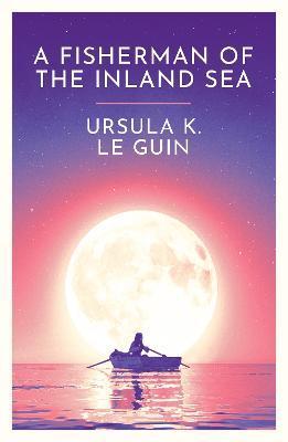Kniha: A Fisherman of the Inland Sea - 1. vydanie - Ursula K. Le Guin