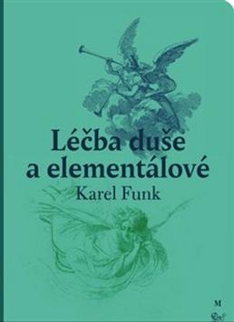 Kniha: Léčba duše a elementálové - Karel Funk