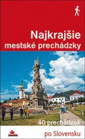 Kniha: Najkrajšie mestské prechádzky - 40 prechádzok - 1. vydanie - Ján Lacika