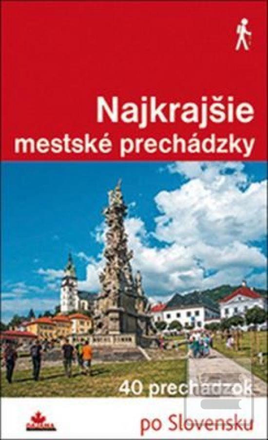 Kniha: Najkrajšie mestské prechádzky - 40 prechádzok - 1. vydanie - Ján Lacika