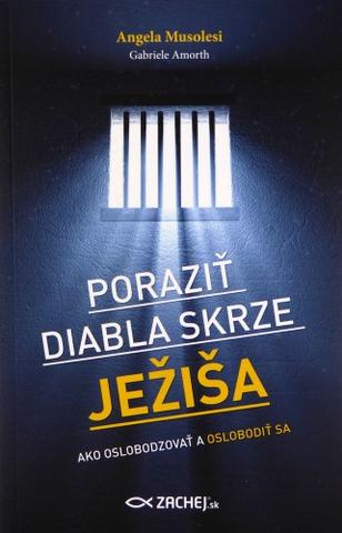 Kniha: Poraziť diabla skrze Ježiša - Ako oslobodzovať a oslobodiť sa - Gabriele Amorth