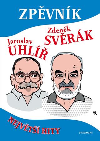 Kniha: Zpěvník – Z. Svěrák a J. Uhlíř - Největší hity - 4. vydanie - Zdeněk Svěrák, Jaroslav Uhlíř