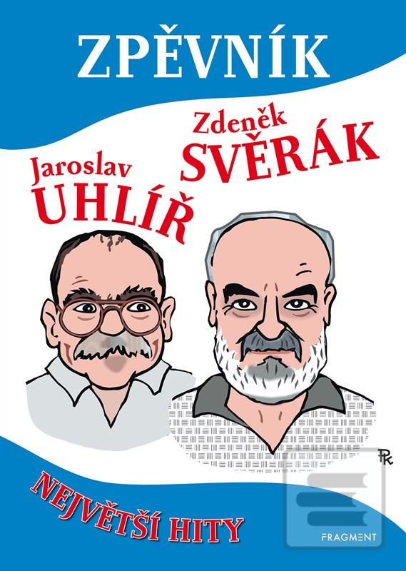 Kniha: Zpěvník – Z. Svěrák a J. Uhlíř - Největší hity - 4. vydanie - Zdeněk Svěrák, Jaroslav Uhlíř