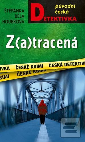 Kniha: Z(a)tracená - Původní česká detektivka - Štěpánka Běla Houbková