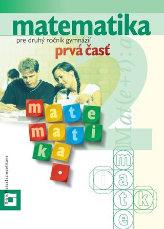 Kniha: Matematika pre 2. ročník gymnázií  - prvá časť - Zbyněk Kubáček