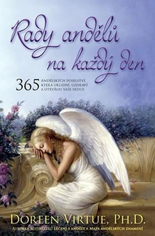 Kniha: Rady andělů na každý den - 365 Andělských poselství, která uklidní, uzdraví a otevřou vaše srdce - Doreen Virtue