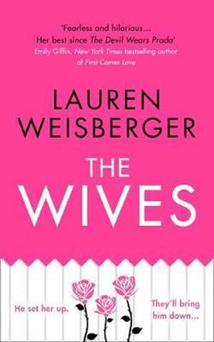 Kniha: The Wives: Emily Charlton is Back in a New Devil Wears Prada Novel - 1. vydanie - Lauren Weisberger