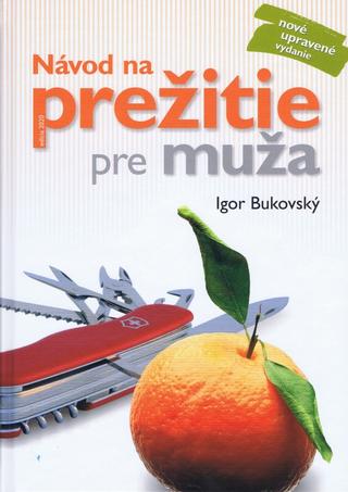 Kniha: Návod na prežitie pre muža ( nové uprav. vyd.) - nové doplnené vydanie - 3. vydanie - Igor Bukovský