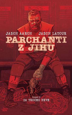 Kniha: Parchanti z Jihu 2: Za trochu krve - Parchanti z Jihu 02 - 1. vydanie - Jason Aaron