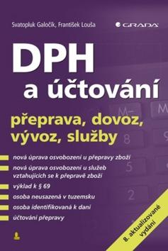 Kniha: DPH a účtování - přeprava, dovoz, vývoz, služby - 8. vydanie - František Louša, Svatopluk Galočík