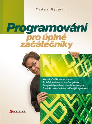 Kniha: Programování pro úplné začátečníky - 2. vydanie - Radek Hylmar
