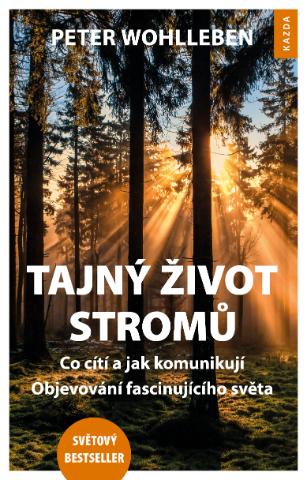 Kniha : Tajný život stromů - Co cítí a jak komunikují, Objevování fascinujícího světa - 1. vydanie
