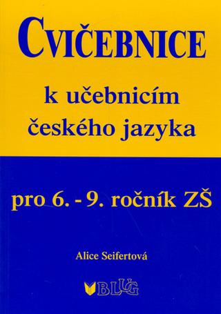Kniha: Cvičebnice k učebnicím českého jazyka pro 6.-9.ročník ZŠ - Alice Seifertová