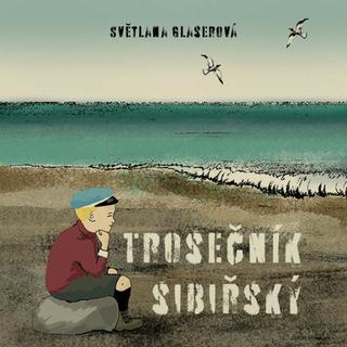 Médium CD: Trosečník sibiřský - Světlana Glaserová; Světlana Glaserová; Jan Zadražil