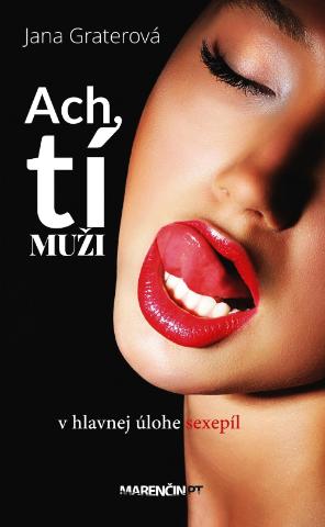 Kniha: Ach, tí muži - v hlavnej úlohe sexepíl - Jana Graterová
