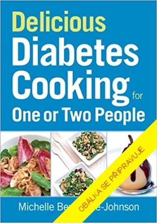 Kniha: Kuchařka pro diabetiky - Recepty pro jednu či dvě osoby - 1. vydanie - Michelle Berriedale-Johnson