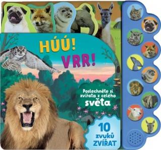Kniha: Húú! Vrr! Poslechněte si zvířata z celého světa - 10 zvuků zvířat - 1. vydanie