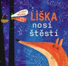 Kniha: Liška nosí štěstí - 1. vydanie - Evelina Daciüté; Aušra Kiudulaité