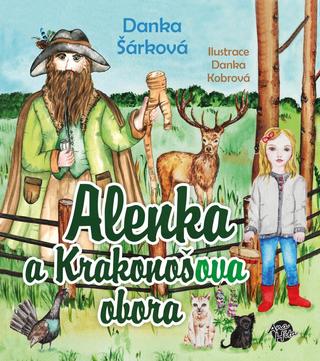 Kniha: Alenka a Krakonošova obora - 1. vydanie - Danka Šárková