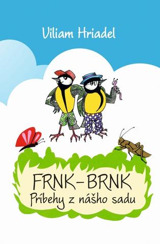 Kniha: Frnk-Brnk príbehy z nášho sadu - Príbehy z nášho sadu - 1. vydanie - Viliam Hriadel