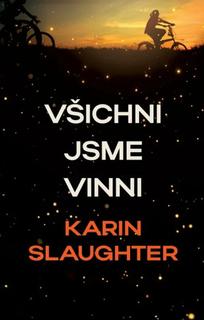 Kniha: Všichni jsme zde vinni - Karin Slaughter