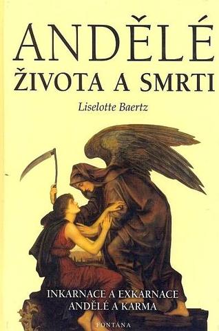 Kniha: Andělé života a smrti - Inkarnace a exkarnace, andělé a karma - Liselotte Baertz