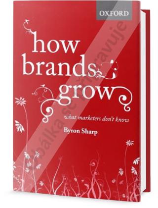Kniha: Jak se budují značky - 1. vydanie - Byron Sharp