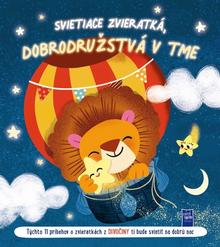 Kniha: Svietiace zvieratká, dobrodružstvá v tme - Týchto 11 príbehov o zvieratkách z divočiny ti bude svietiť na dobrú noc