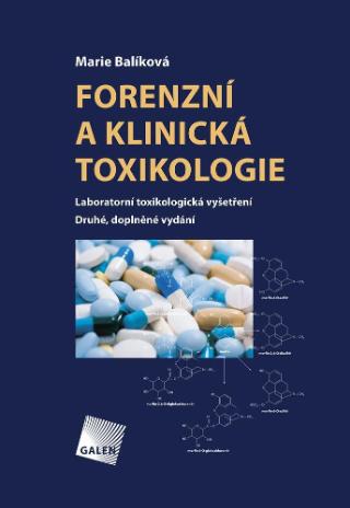 Kniha: Forenzní a klinická toxikologie - Laboratorní toxikologická vyšetření. Druhé, doplněné vydání - Marie Balíková
