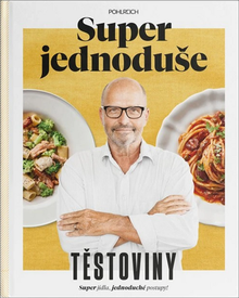 Kniha: Super jednoduše: Těstoviny - Zdeněk Pohlreich