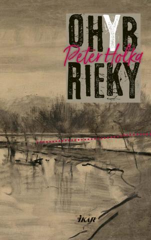 Kniha: Ohyb rieky - 1. vydanie - Peter Holka